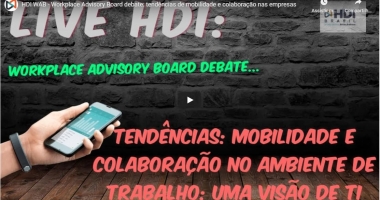 HDI WAB - Workplace Advisory Board debate: tendências de mobilidade e colaboração nas empresas