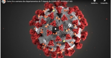 Como foi a semana dos departamentos de TI no Brasil com a pandemia?